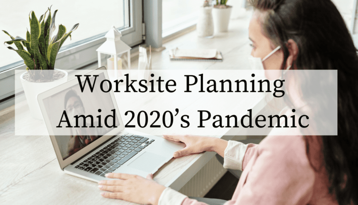 Worksite Planning Amid 2020’s Pandemic